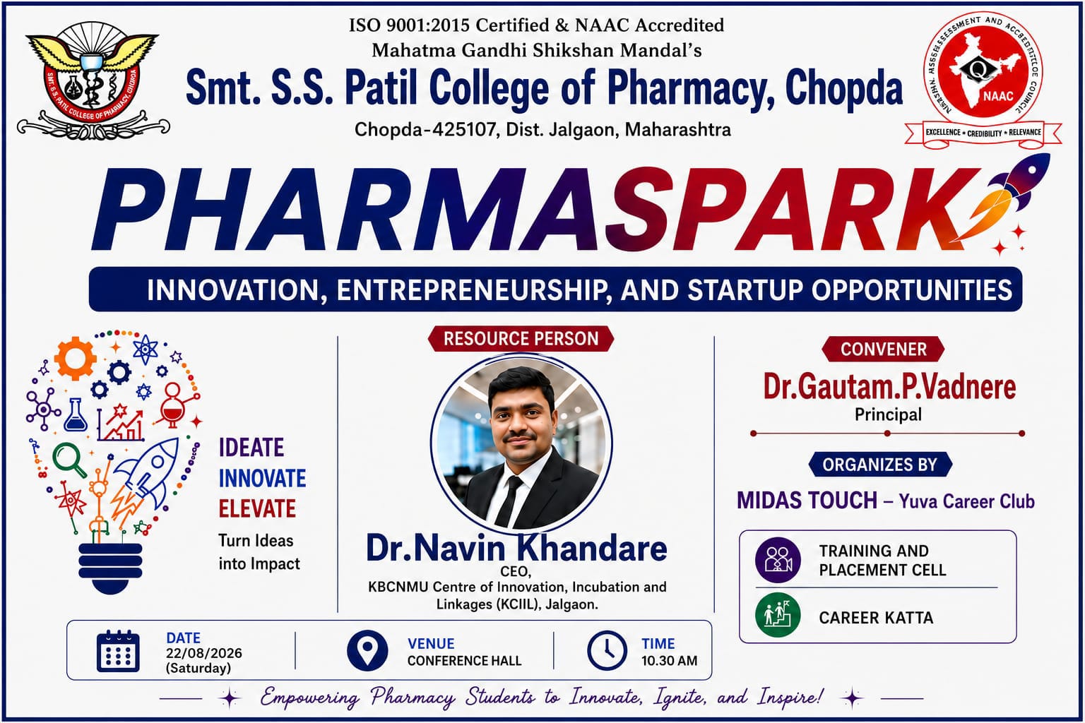 The PHARMA SPARK program on Innovation, Entrepreneurship, and Startup Opportunities was successfully conducted on 22/08/2026 at the Conference Hall, Smt. S.S. Patil College of Pharmacy, Chopda. Organi